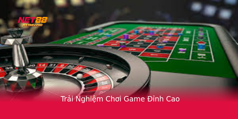 Trải Nghiệm Chơi Game Đỉnh Cao Trải Nghiệm Chơi Game Đỉnh Cao